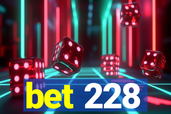 bet 228